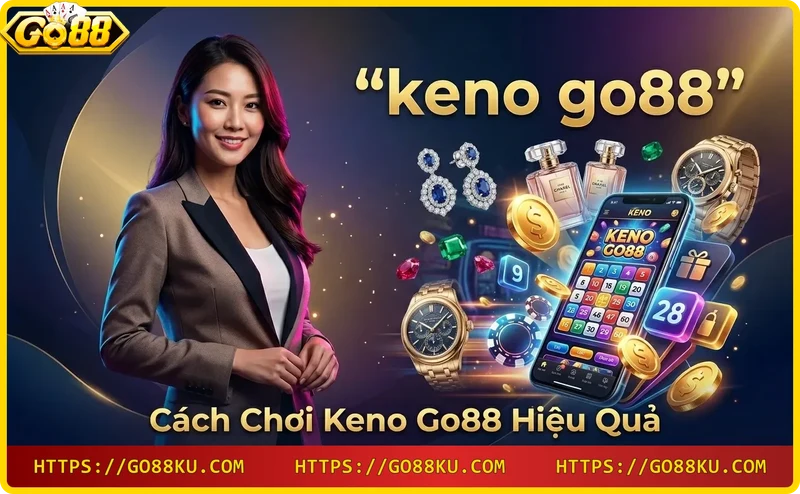 Cách chơi keno Go88 trên điện thoại