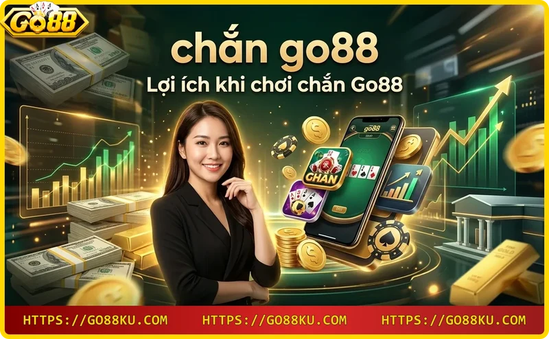 Chơi chắn Go88 mọi lúc mọi nơi trên thiết bị di động