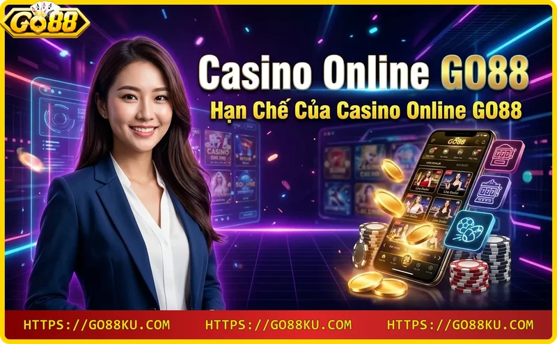 han-che-cua-casino-online-go88-muc-cuoc-cao-o-mot-so-game-va-chua-ho-tro-da-ngon-ngu Hạn chế của Casino Online GO88: mức cược cao ở một số game và chưa hỗ trợ đa ngôn ngữ